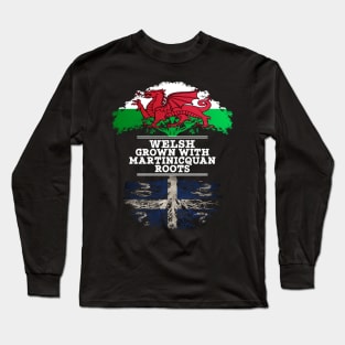 Welsh Grown With Martinicquan Roots - Gift for Martinicquan With Roots From Martinique Long Sleeve T-Shirt